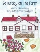 Mary Beth Hoffner Trudgeon - Saturday on the Farm