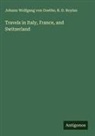 R. D. Boylan, Johann Wolfgang von Goethe - Travels in Italy, France, and Switzerland