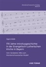 Sigrid Wildt - 170 Jahre Introitusgeschichte in der Evangelisch- Lutherischen Kirche in Bayern