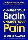 Daniel Amen - Change Your Brain, Change Your Pain