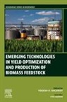 Yogesh K. Ahlawat - Emerging Technologies in Yield Optimization and Production of Biomass Feedstock