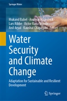 Anil Aryal, Mukand Babel, Kaushal Chapagain, Andreas Haarstrick, Lars Ribbe, Lars Ribbe et al... - Water Security and Climate Change