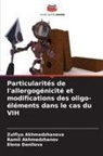 Ramil Akhmedzhanov, Zulfiya Akhmedzhanova, Elena Danilova - Particularités de l'allergogénicité et modifications des oligo-éléments dans le cas du VIH