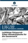 Pro N GHORUDE, Prof. Dr. TATYARAO N. GHORUDE, Tatyarao N. Ghorude, Dr Minal P Patil, Dr RAJU P TANDEL, Dr. Minal P. Patil... - Leitfähige Polypyrrol-Silber-Nanokomposite für die Gassensorik