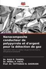 Prof. Dr. TATYARAO N. GHORUDE, Tatyarao N. Ghorude, Dr. Minal P. Patil, Minal P. Patil, Dr. RAJU P. TANDEL, Raju P. Tandel - Nanocomposite conducteur de polypyrrole et d'argent pour la détection de gaz