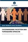 Justo Walberto Ortiz Sevillano - FASZINIERENDE FACETTEN DER TUMAQUEÑO-SPRACHE