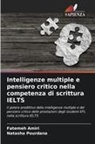 Fatemeh Amiri, Natasha Pourdana - Intelligenze multiple e pensiero critico nella competenza di scrittura IELTS