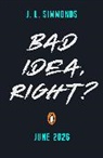 J L Simmonds, J. L. Simmonds - Bad Idea, Right?