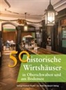 Frank Ebel, Franziska Gürtler, Bastian Schmidt, Gerald Richter - 50 historische Wirtshäuser in Oberschwaben und am Bodensee