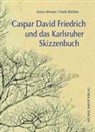 Anna Ahrens, Frank Richter - Caspar David Friedrich und das Karlsruher Skizzenbuch