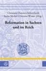 Christiane Domtera-Schleichardt, Stefan Michel, Christian Winter - Reformation in Sachsen und im Reich