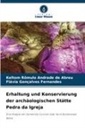 Gonçalves Fernande, Flávia Gonçalves Fernandes, Keltom Rômulo Andrade de Abreu - Erhaltung und Konservierung der archäologischen Stätte Pedra da Igreja