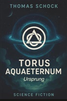 Thomas Schock - Torus Aquaeternum - Ursprung