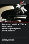 Andrew Dashchuk, Valeria Pocherina - Recettori simili a TOLL e loro ruolo nell'eziopatogenesi della psoriasi