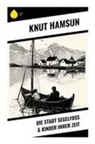 Knut Hamsun - Die Stadt Segelfoß & Kinder ihrer Zeit