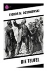 Fjodor M Dostojewski, Fjodor M. Dostojewskij - Die Teufel