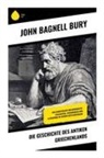 John Bagnell Bury - Die Geschichte des antiken Griechenlands
