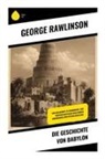 George Rawlinson - Die Geschichte von Babylon