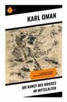 Charles Oman - Die Kunst des Krieges im Mittelalter