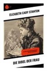 Elizabeth Cady Stanton - Die Bibel der Frau
