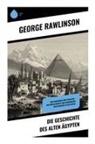 George Rawlinson - Die Geschichte des Alten Ägypten