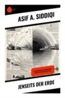 Asif A Siddiqi, Asif A. Siddiqi - Jenseits der Erde