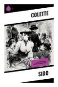 Colette - Sido Eine sinnliche Reise durch das Pariser Leben