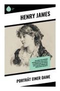 Henry James - Porträt einer Dame Eine junge Frau zwischen viktorianischer Gesellschaft, Italienreise und dem Streben nach Selbstbestimmung und moralischer Integrität