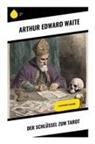 Arthur Edward Waite - Der Schlüssel zum Tarot