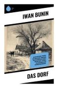 Iwan Bunin - Das Dorf Ein realistisches Porträt des russischen Landlebens und der Dorfgesellschaft vor dem Krieg, geprägt von Sozialkritik und Naturbeschreibungen.