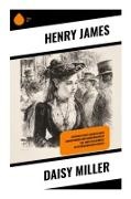 Henry James - Daisy Miller Zwischen gesellschaftlichen Konventionen und Unabhängigkeit auf einer Italienreise im viktorianischen Europa