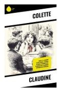 Colette - Claudine Buch 1-5: Claudine in der Schule, Claudine in Paris, Claudines Ehe, Claudine geht, Claudines sentimentaler Rückzug