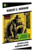 Robert E Howard, Robert E. Howard - Detektiv Steve Harrison-Krimis Reißzähne aus Gold, Namen im Schwarzen Buch, Friedhofsratten, Das Geheimnis der Gruft