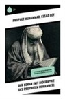 Essad Bey, Prophet Muhammad - Der Koran (mit Biographie des Propheten Mohammed)