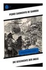 Pedro Sarmiento De Gamboa - Die Geschichte der Inkas