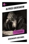 Alfred Edersheim - Geschichte der Bibel