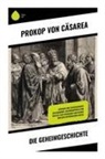 Prokop Cäsarea, Prokop von Cäsarea - Die Geheimgeschichte