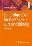 Michael Schabacker - Solid Edge 2025 für Einsteiger - kurz und bündig