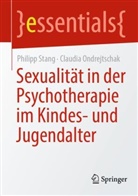 Claudia Ondrejtschak, Philipp Stang - Sexualität in der Psychotherapie im Kindes- und Jugendalter