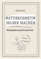 Anja Gras - Naturkosmetik selber machen