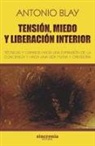 Antonio Blay Fontcuberta - Tensión, miedo y liberación interior : técnicas y caminos hacia una expansión de la conciencia y hacia una vida plena y creadora