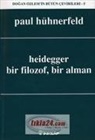 Paul H&uuml;hnerfeld - Heidegger Bir Filozof, Bir Alman