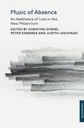 Dr Christine Edwards Dysers, Christine Dysers, Dr Christine Dysers, Dr Peter Edwards, Peter Edwards, … - Music of Absence An Aesthetics of Loss in the New Millennium