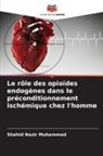 Shahid Nazir Muhammad - Le rôle des opioïdes endogènes dans le préconditionnement ischémique chez l'homme