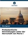 Rita Egeresi - Protestantische Hinrichtungen unter der Herrschaft von Maria I