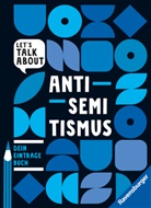 Marie-Sophie Adeoso, Bildungsstätte Anne Frank, Kathrin Rödl - Let's talk about - Antisemitismus. Dein Eintragebuch