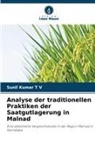 Sunil Kumar T V - Analyse der traditionellen Praktiken der Saatgutlagerung in Malnad