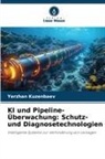 Yerzhan Kuzenbaev - KI und Pipeline-Überwachung: Schutz- und Diagnosetechnologien