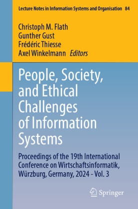 Christoph M. Flath, Gunther Gust, Frédéric Thiesse, Frédéric Thiesse et al, Axel Winkelmann - People, Society, and Ethical Challenges of Information Systems - Proceedings of the 19th International Conference on Wirtschaftsinformatik, Würzburg, Germany, 2024 - Vol. 3