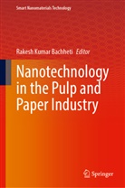 Rakesh Kumar Bachheti, Rakesh Kumar Bachheti - Nanotechnology in the Pulp and Paper Industry